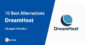 10 Best DreamHost Alternatives in 2023 – (Budget Friendly)