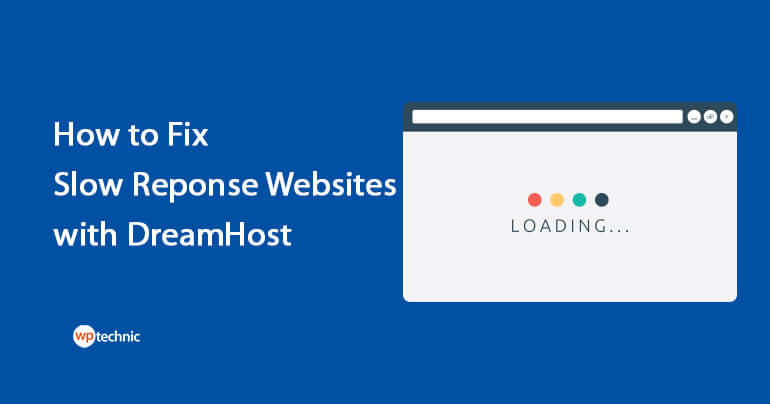 Having DreamHost WordPress Slow Response Steps To Fix