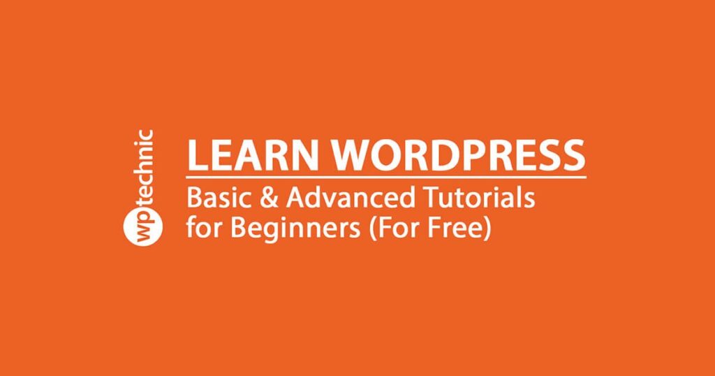 Free WordPress Tutorials for Everyone to Learn WordPress by WPTechnic