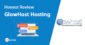 GlowHost Review 2023: Pros and Cons of their Shared Hosting